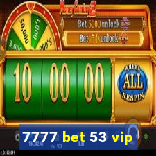 7777 bet 53 vip